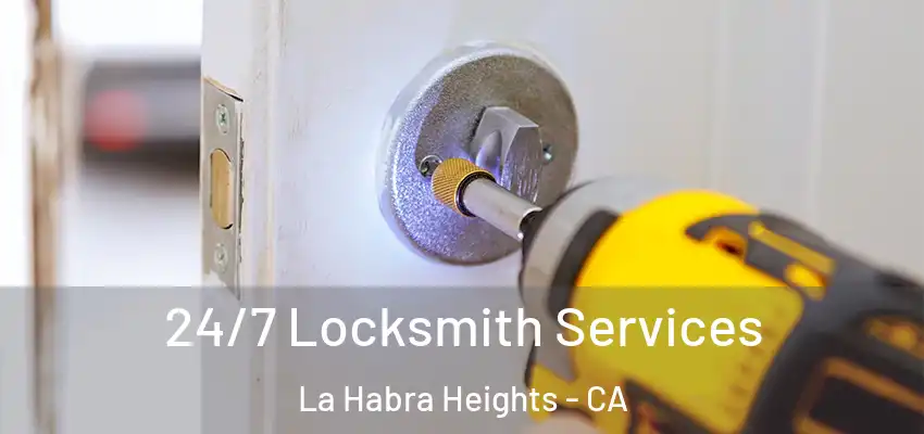  24/7 Locksmith Services La Habra Heights - CA