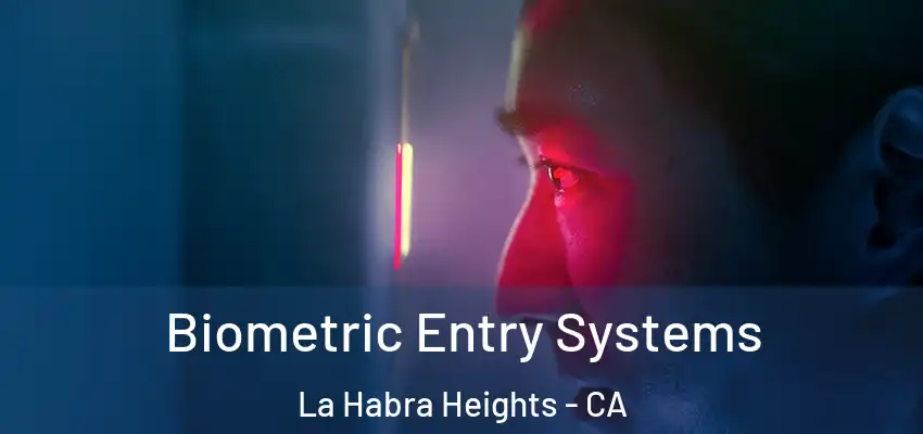  Biometric Entry Systems La Habra Heights - CA