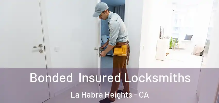  Bonded Insured Locksmiths La Habra Heights - CA