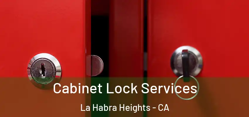  Cabinet Lock Services La Habra Heights - CA