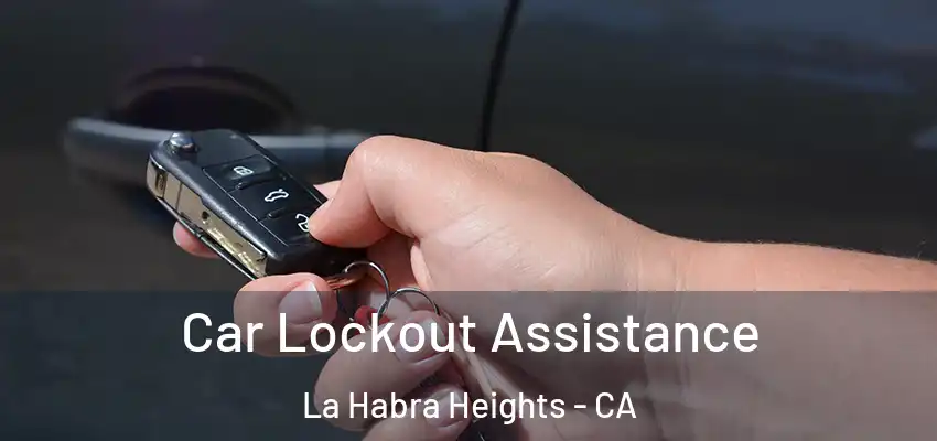 Car Lockout Assistance La Habra Heights - CA