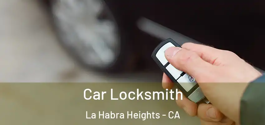  Car Locksmith La Habra Heights - CA