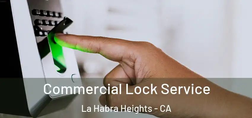 Commercial Lock Service La Habra Heights - CA