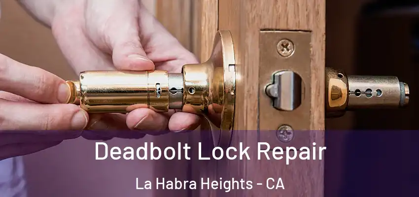  Deadbolt Lock Repair La Habra Heights - CA