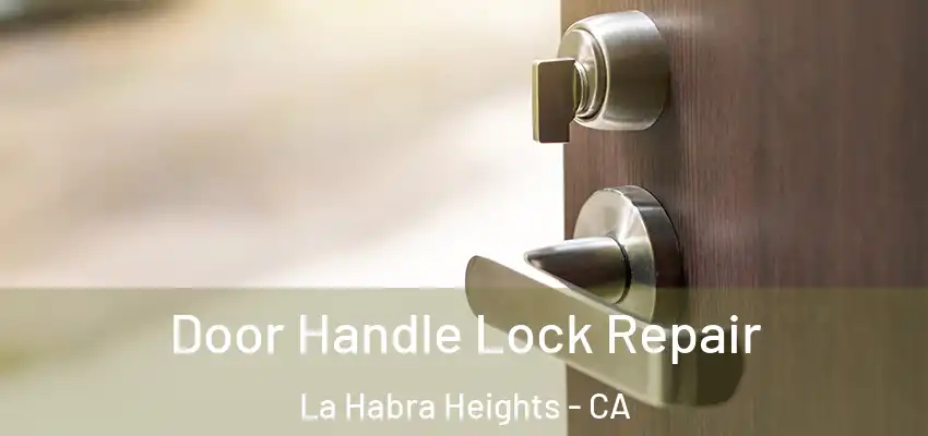  Door Handle Lock Repair La Habra Heights - CA