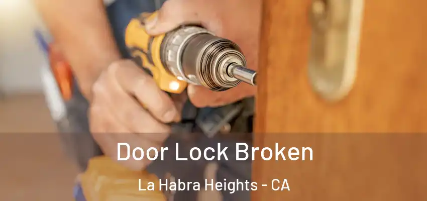  Door Lock Broken La Habra Heights - CA