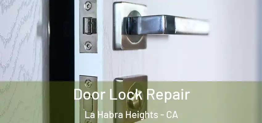 Door Lock Repair La Habra Heights - CA