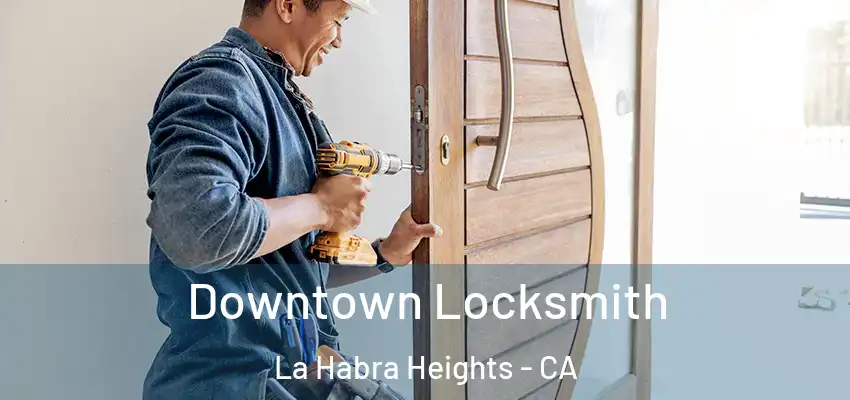 Downtown Locksmith La Habra Heights - CA