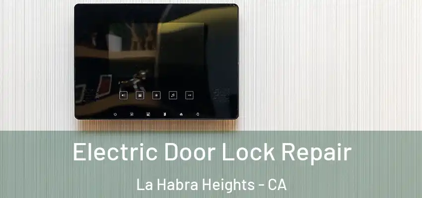  Electric Door Lock Repair La Habra Heights - CA