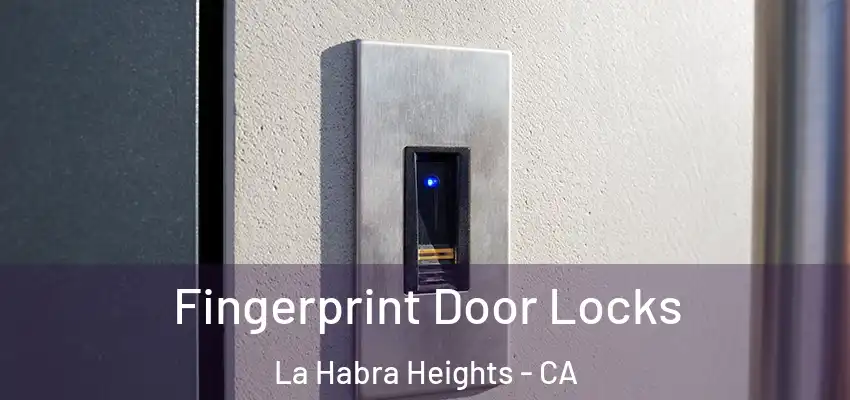  Fingerprint Door Locks La Habra Heights - CA