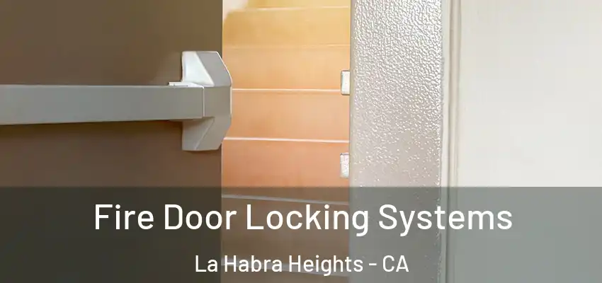  Fire Door Locking Systems La Habra Heights - CA