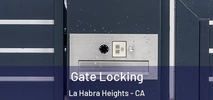 Gate Locking La Habra Heights - CA