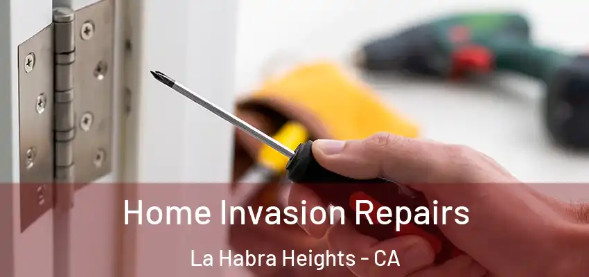 Home Invasion Repairs La Habra Heights - CA