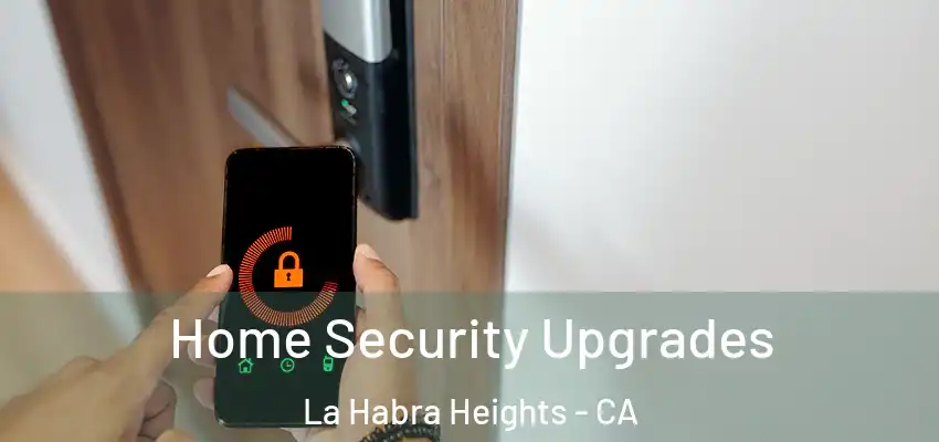  Home Security Upgrades La Habra Heights - CA