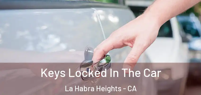  Keys Locked In The Car La Habra Heights - CA