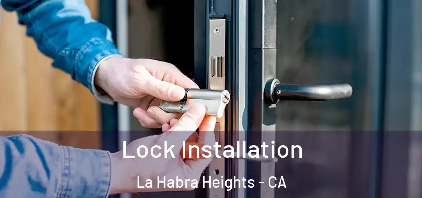  Lock Installation La Habra Heights - CA