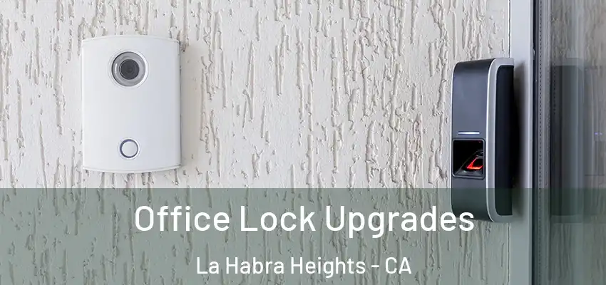  Office Lock Upgrades La Habra Heights - CA
