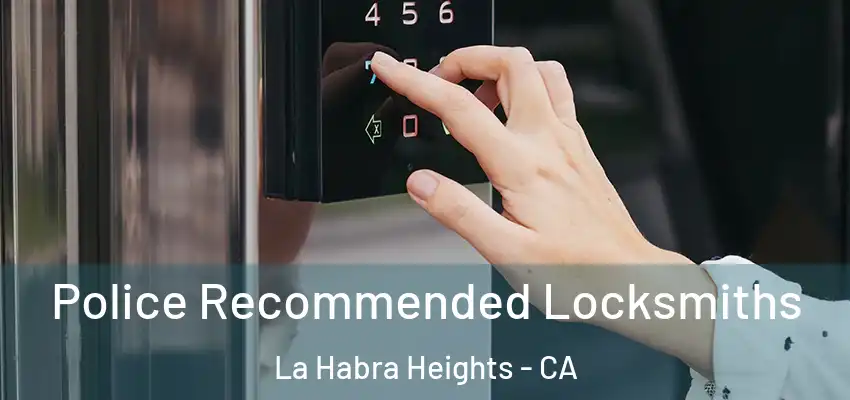  Police Recommended Locksmiths La Habra Heights - CA