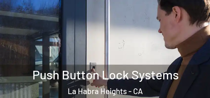 Push Button Lock Systems La Habra Heights - CA