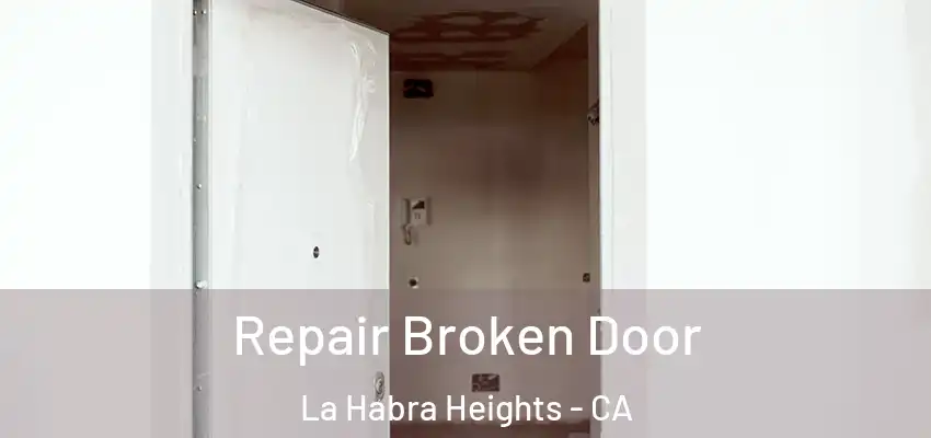 Repair Broken Door La Habra Heights - CA