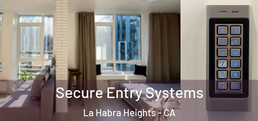  Secure Entry Systems La Habra Heights - CA