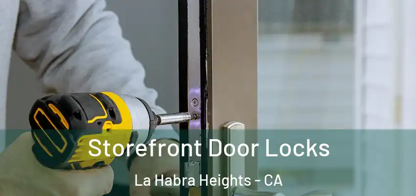  Storefront Door Locks La Habra Heights - CA